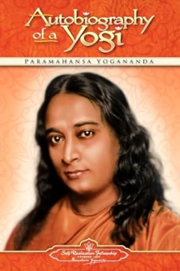 Autobiography of a Yogi by Paramahansa Yogananda
